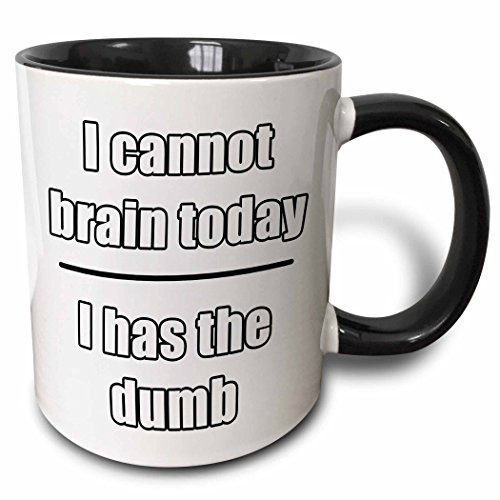 3dRose I Cannot Brain Today I Has The Dumb Mug, Black/White, 11 oz