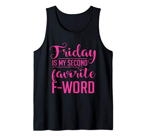 Friday Is My Second Favorite F Word Shirt Sarcastic Gifts Tank Top Friday Is My Second Favorite F Word Shirt Sarcastic Gifts Tank Top