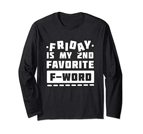 Friday Is My 2nd Favorite F Word Funny Friday Long Sleeve T-Shirt