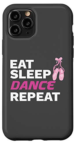 iPhone 11 Pro Dancer Gift for Dancing Teacher Eat Sleep Dance Repeat Case