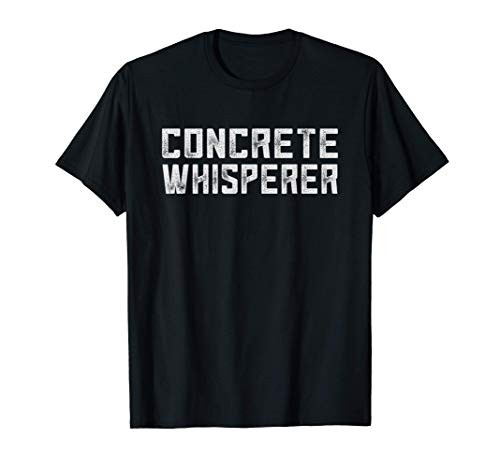 Funny Concrete Worker Gift Construction Worker Gag Pun T-Shirt