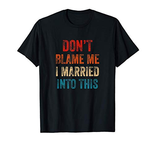 Vintage Dont Blame Me I Married Into This Funny Wedding T-Shirt