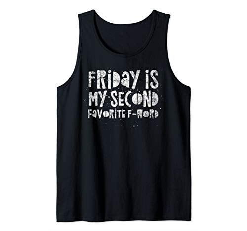 Friday is my Second Favorite F-Word - Funny Quote Humor Tank Top Friday is my Second Favorite F-Word - Funny Quote Humor Tank Top