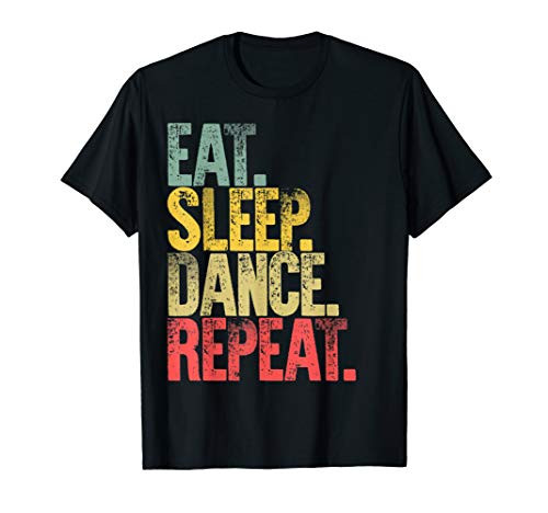 Eat Sleep Repeat T-Shirt Eat Sleep Dance Repeat T-Shirt