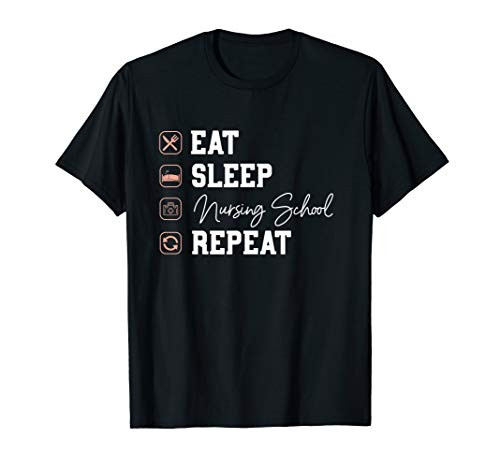 Nursing School Eat Sleep Repeat - Nurse Student Future Nurse T-Shirt Nursing School Eat Sleep Repeat - Nurse Student Future Nurse T-Shirt