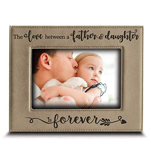 Bella Busta- the Love between a Father and Daughter is forever- Fathers Day gift from Daughter-Dad gifts-Christmas Gift- Engraved Leather Picture Frame 4 x 6 Horizontal