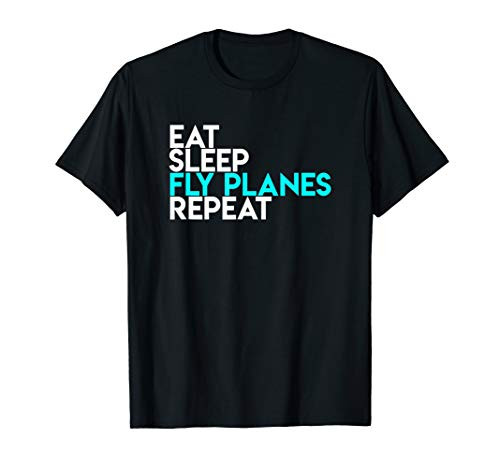 Eat Sleep Fly Planes Repeat - Airplane Pilot Shirt