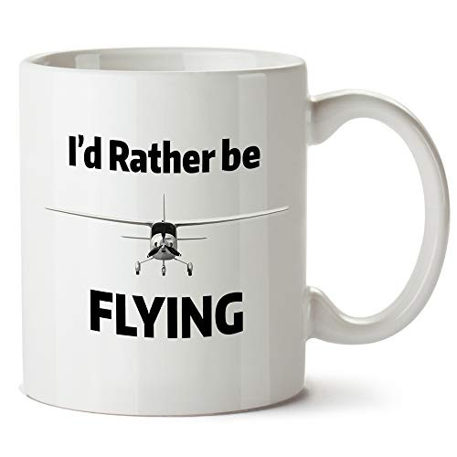 Gift for Pilot Coffee Mug - Pilot Novelty Cups -Id Rather Be Flying - Dish Washer   Microwave Safe Ceramic Cups  Printed in USA