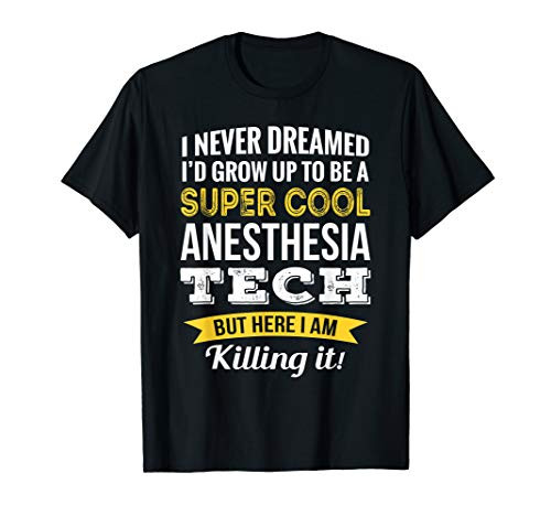 Super Cool Anesthesia Tech Tshirt Gifts Funny T-Shirt