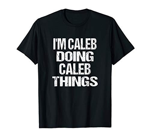 Im Caleb Doing Caleb Things Vintage Personalized First Name T-Shirt