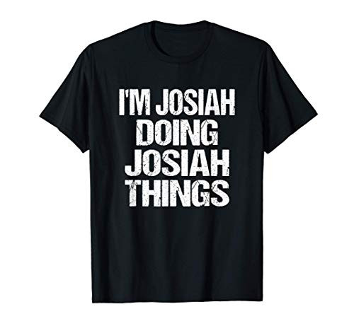 Im Josiah Doing Josiah Things Personalized First Name Gift T-Shirt