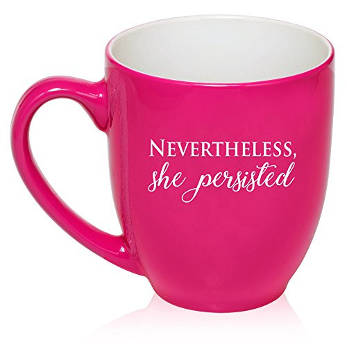 16 oz Large Bistro Mug Ceramic Coffee Tea Glass Cup Nevertheless She Persisted Hot Pink