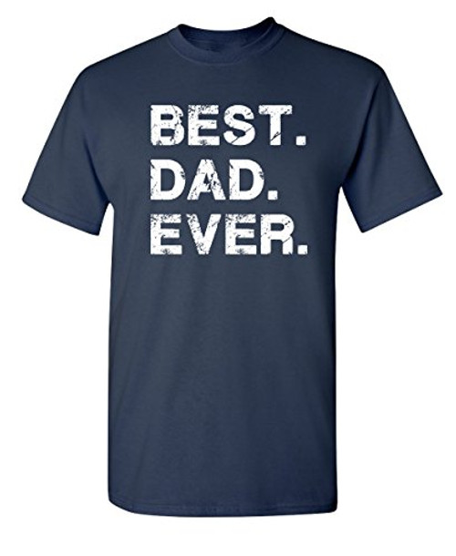 Best Dad Ever Graphic Novelty Sarcastic Funny T Shirt 2XL Navy Best Dad Ever Graphic Novelty Sarcastic Funny T Shirt 2XL Navy