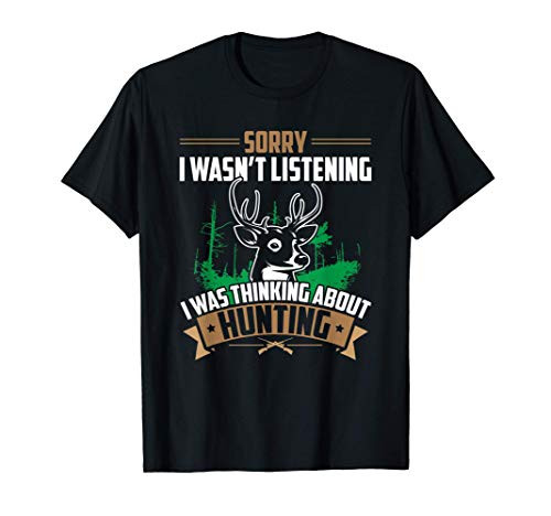 Sorry I wasnt listening I was thinking about Hunting T-Shirt