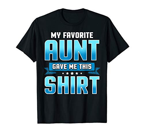 Nephew Niece Gifts My Favorite Aunt Gave Me This T Shirt T-Shirt Nephew Niece Gifts My Favorite Aunt Gave Me This T Shirt T-Shirt