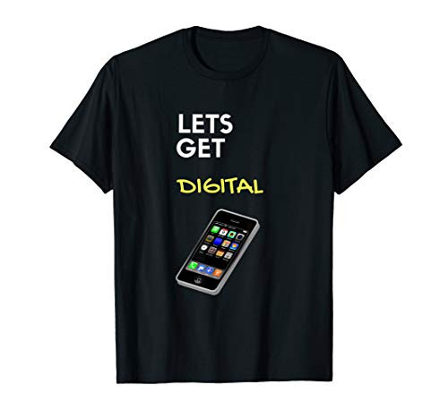 Geek Shirts for Men - Lets Get Digital - Funny Social Media T-Shirt