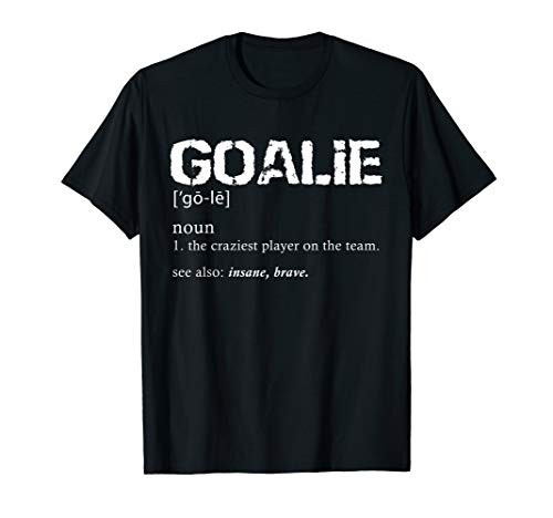 Goalie Gear Shirt Soccer Goalkeeper Definition T-Shirt