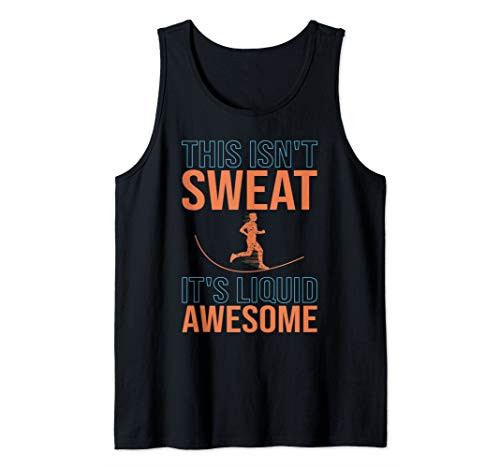 This Isnt Sweat Its Liquid Awesome Funny Running Tank Top