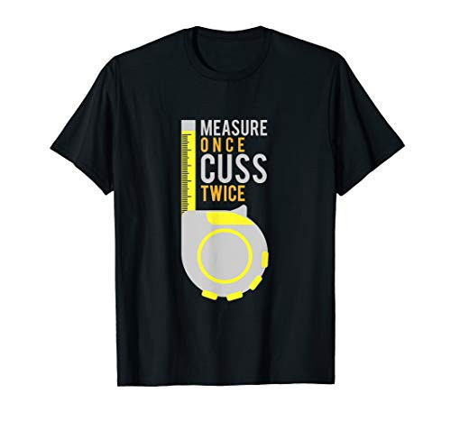 Funny Measure Once Cuss Twice Shirt Construction Worker Gift T-Shirt