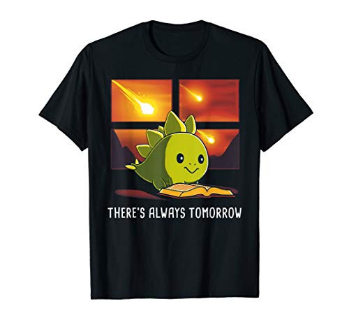 Theres Always Tomorrow Funny Dinosaur Reading Book T-Shirt