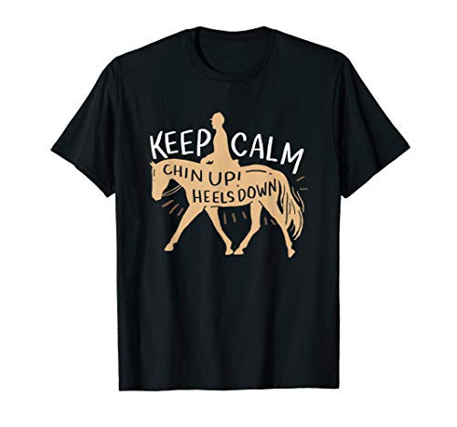 Keep Calm Chin up Heels down - Horse   Equestrian Shirt