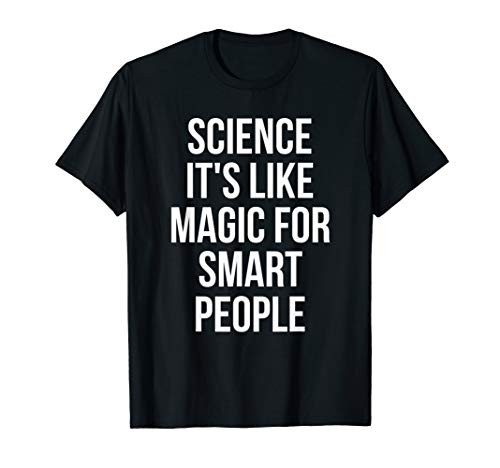 Science Its Like Magic For Smart People T-Shirt