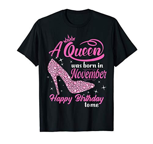 A Queen was Born In November Gift Funny November Birthday T-Shirt