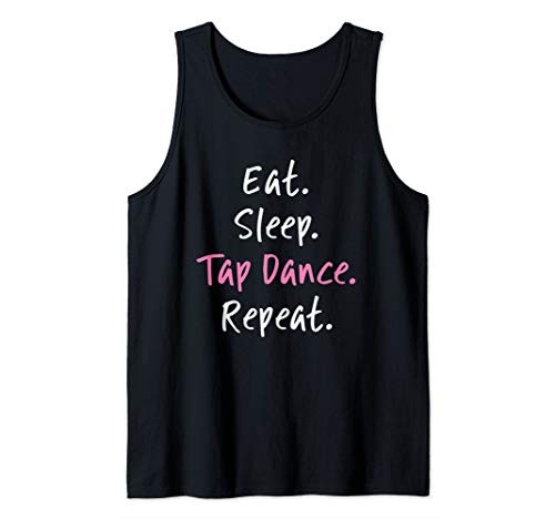 Eat Sleep Tap Dance Repeat Funny Tap Dancer Dancing Gift Tank Top Eat Sleep Tap Dance Repeat Funny Tap Dancer Dancing Gift Tank Top