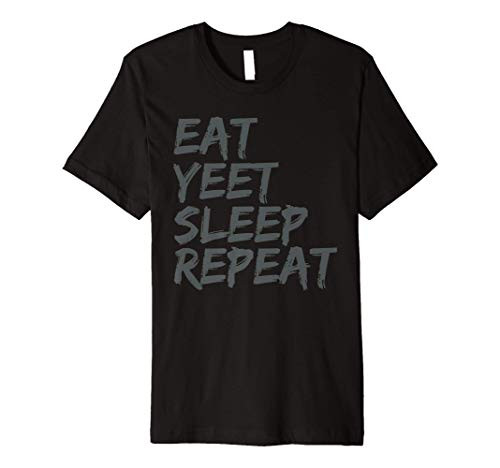 Eat Yeet Sleep Repeat  grey letters  Premium T-Shirt