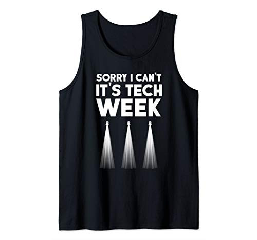 Theatre I Cant Its Tech Week Theater Broadway Musical Tank Top Theatre I Cant Its Tech Week Theater Broadway Musical Tank Top