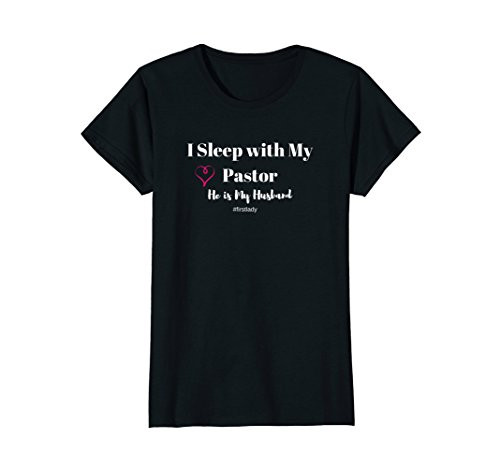 Womens I Sleep With My Pastor He is My Husband T-Shirt Womens I Sleep With My Pastor He is My Husband T-Shirt