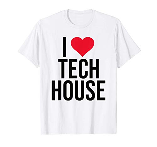 I Love Tech House - Dance Music Rave DJ Gift T-Shirt