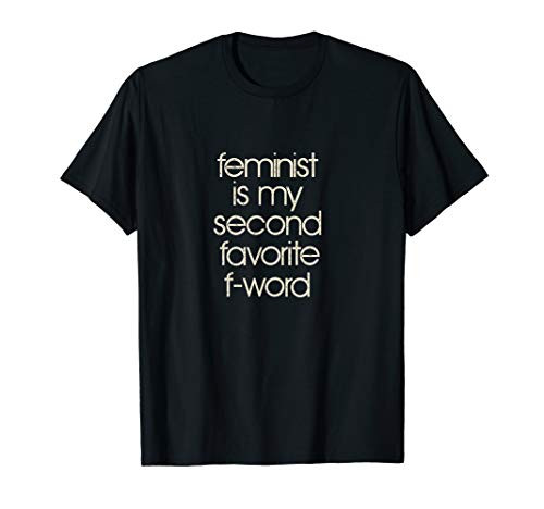 Feminist Feminism Womens Rights Equal Rights F-Word T-Shirt Feminist Feminism Womens Rights Equal Rights F-Word T-Shirt
