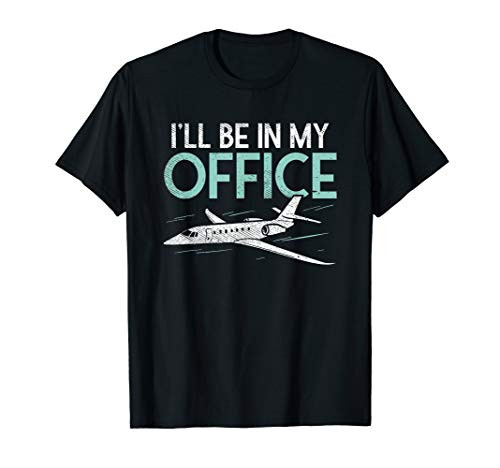 Pilot Aviation Gifts  Funny Ill Be In My Office Pilot T-Shirt