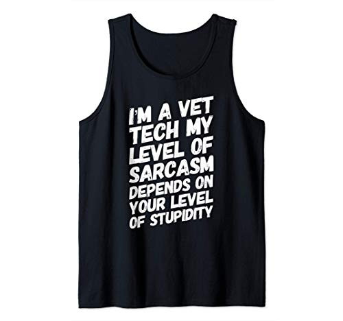 Funny Im A Vet Tech My Level Of Stupiditiy Tank Top