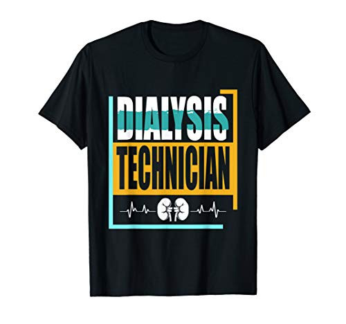 Dialysis Technician Transfusion Nephrology Tech T-Shirt