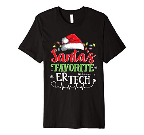 Santas Favorite ER Tech Funny Christmas Technician Xmas Premium T-Shirt Santas Favorite ER Tech Funny Christmas Technician Xmas Premium T-Shirt