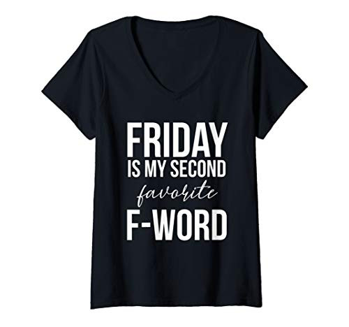 Womens Friday is my Second Favorite F Word Friday F Word V-Neck T-Shirt Womens Friday is my Second Favorite F Word Friday F Word V-Neck T-Shirt