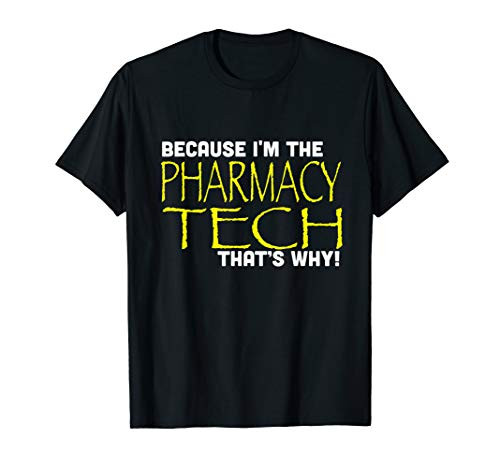 Because Im The Pharmacy Tech Thats Why Funny T Shirt Because Im The Pharmacy Tech Thats Why Funny T Shirt