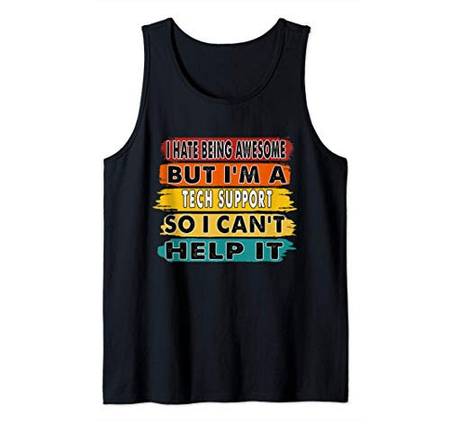 I Hate Being Awesome But Im A Tech Support Retirement Gift Tank Top
