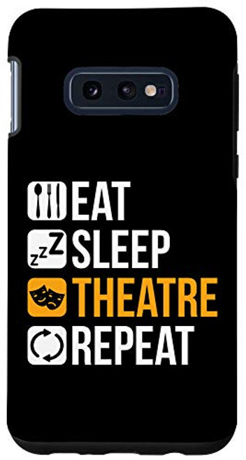 Galaxy S10e Eat Sleep Theatre Repeat Funny Drama Gift for Theater Lover Case Galaxy S10e Eat Sleep Theatre Repeat Funny Drama Gift for Theater Lover Case