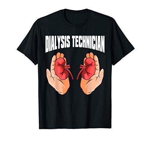Dialysis Technician Care Kidney Nephrology Tech T-Shirt