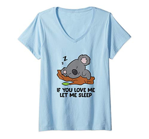 Womens Sleeping Koala If You Love Me Let Me Sleep Koala Pajama V-Neck T-Shirt