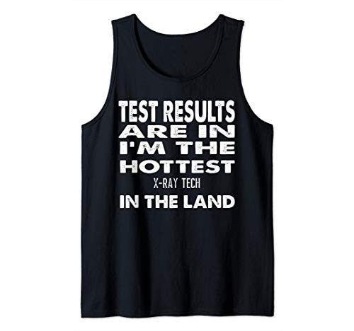 The Hottest X-Ray Tech In the Land Funny Gift Tank Top