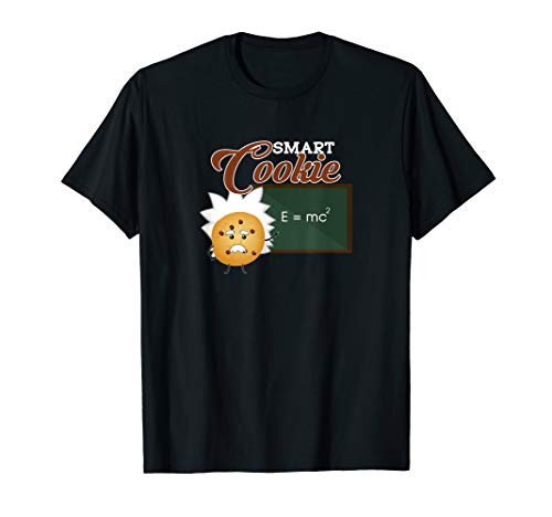 Smart Cookie - Funny Sarcastic Science Math Geek Joke T-Shirt Smart Cookie - Funny Sarcastic Science Math Geek Joke T-Shirt