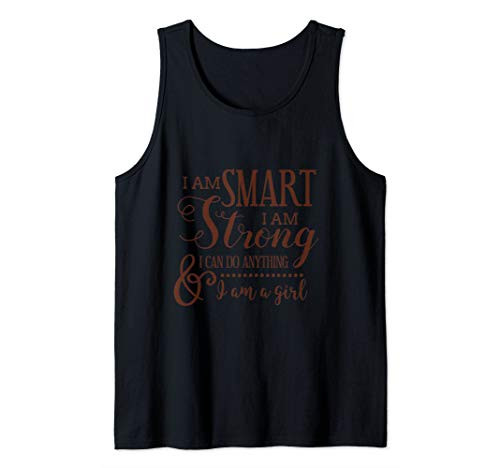 I Am Smart I Am Strong   I Can Do Anything_ I Am A Girl Tank Top