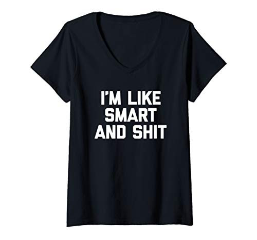 Womens Im Like Smart   Shit T-Shirt funny saying sarcastic novelty V-Neck T-Shirt