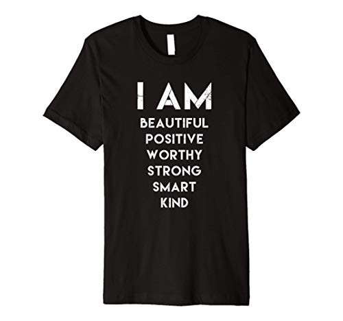 I AM Beautiful Positive Worthy Strong Smart Kind T shirt