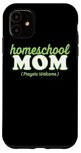 iPhone 11 Homeschool Mom Christian Homeschooler Prayers Welcome Case
