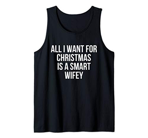 All I Want For Christmas Is A Smart Wifey Tank Top